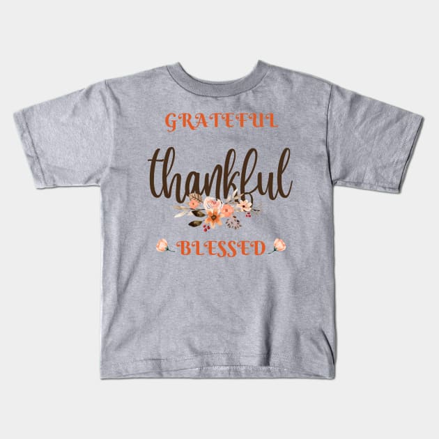 Grateful, thankful, blessed. Happy thanksgiving day. Kids T-Shirt by WhaleSharkShop